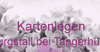 Kartenlegen Burgstall bei Tangerhütte | Top-Experten für Kartenlegen, Wahrsagen, Hellsehen, Zukunftsdeutung. Kartenlegen Burgstall bei Tangerhütte | Top-Experten für Kartenlegen, Wahrsagen, Hellsehen, Zukunftsdeutung.